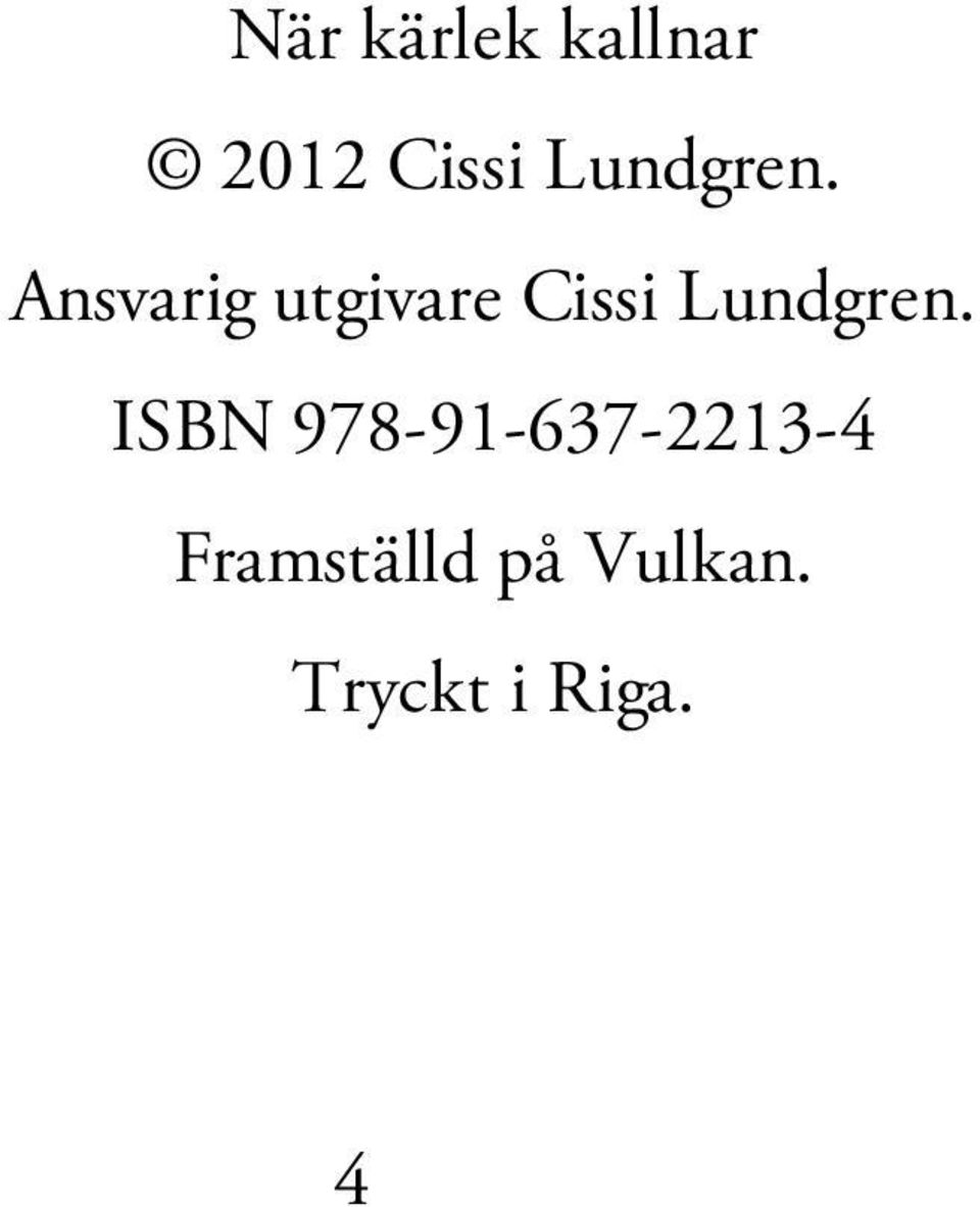 Ansvarig utgivare Cissi  ISBN