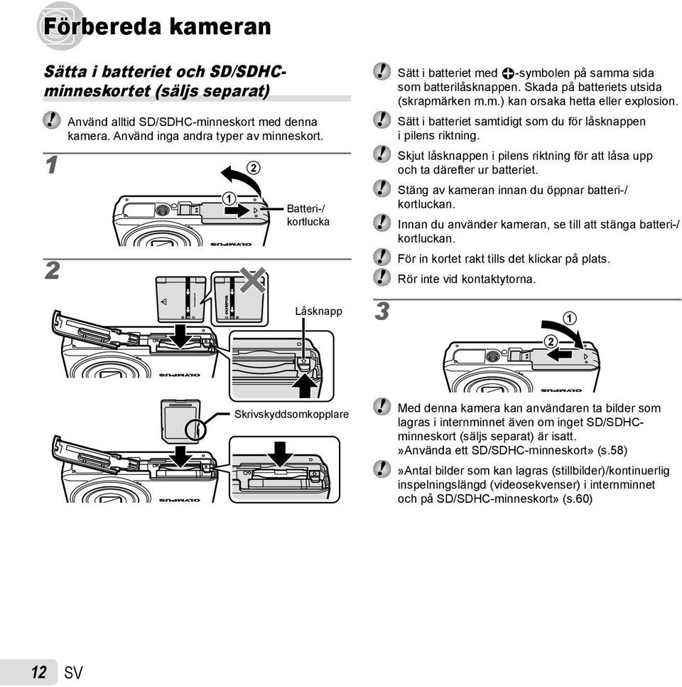 Sätt i batteriet samtidigt som du för låsknappen i pilens riktning. Skjut låsknappen i pilens riktning för att låsa upp och ta därefter ur batteriet.