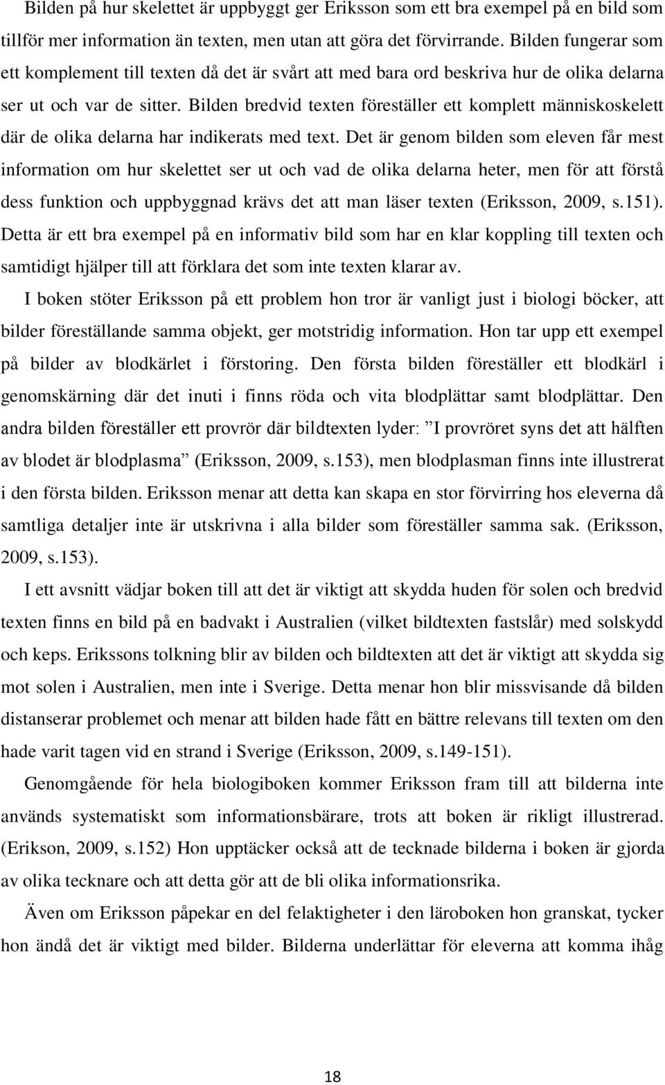 Bilden bredvid texten föreställer ett komplett människoskelett där de olika delarna har indikerats med text.