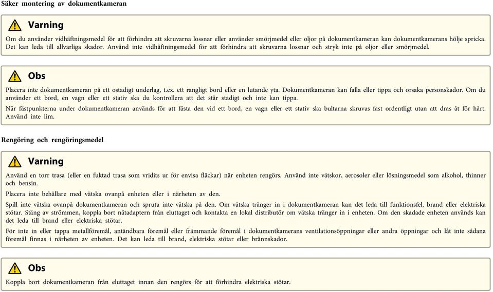 ett rngligt bord eller en lutnde yt. Dokumentkmern kn fll eller tipp och orsk personskdor. Om du nvänder ett bord, en vgn eller ett sttiv sk du kontroller tt det står stdigt och inte kn tipp.