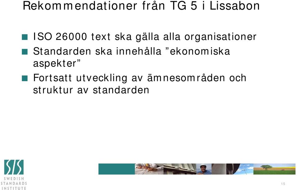 ska innehålla ekonomiska aspekter Fortsatt