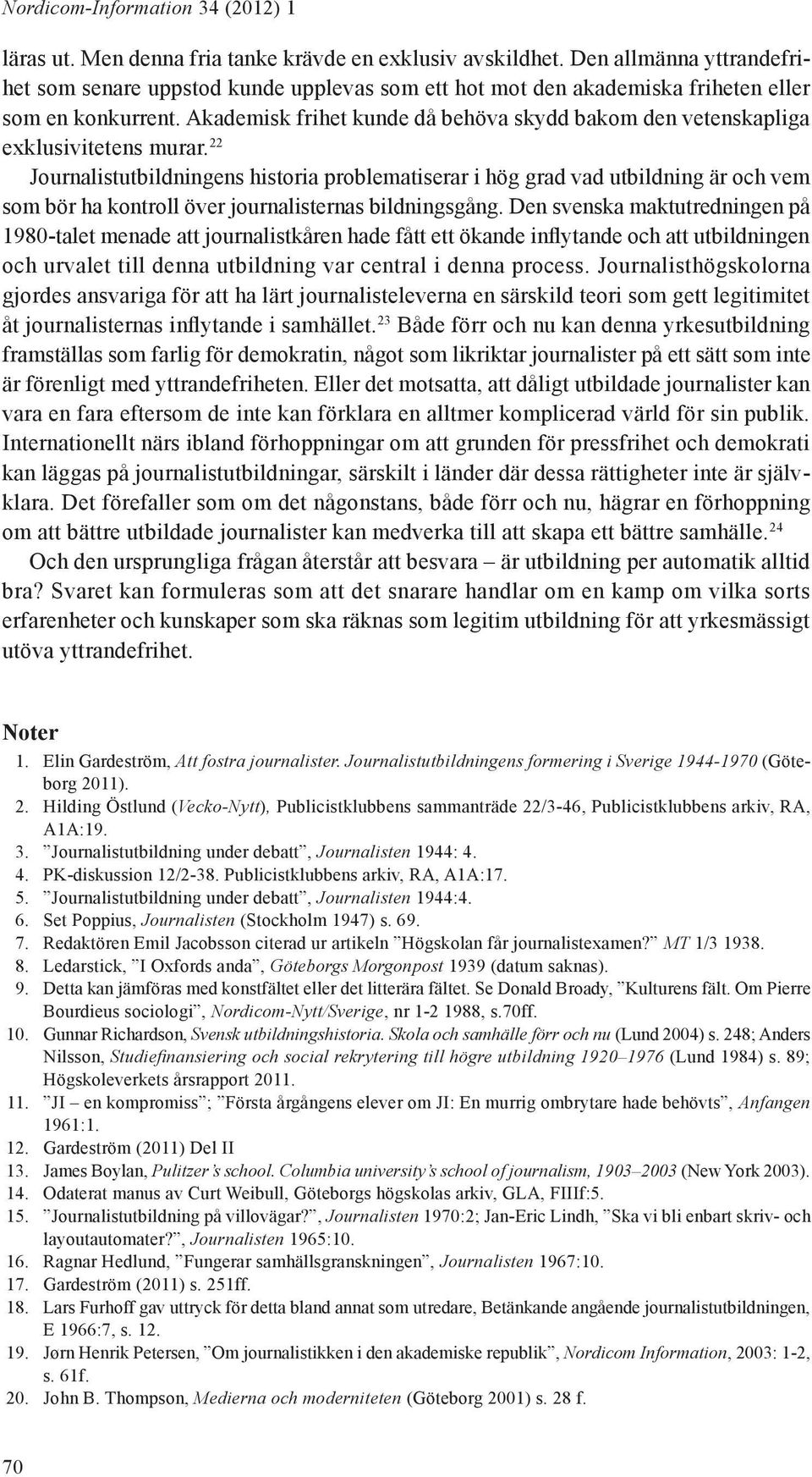 Akademisk frihet kunde då behöva skydd bakom den vetenskapliga exklusivitetens murar.