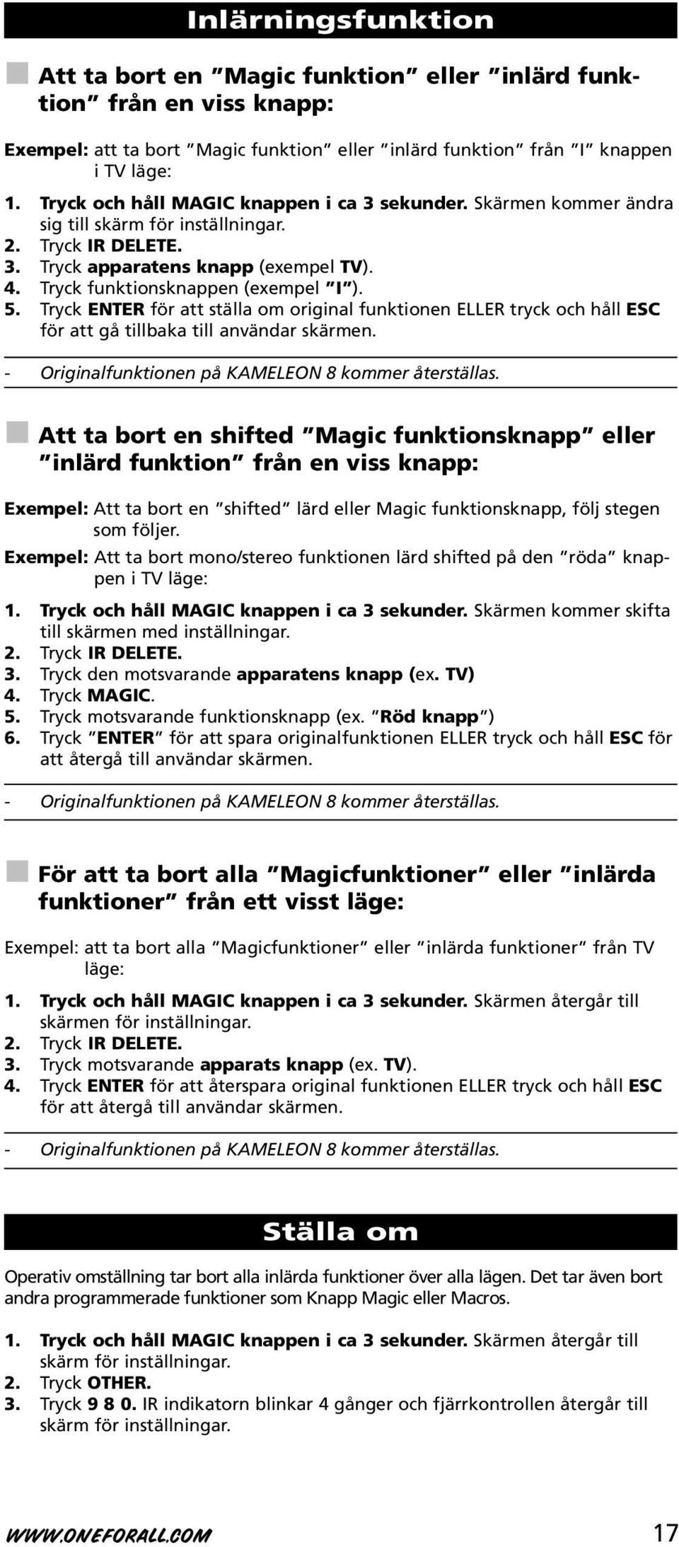 5. Tryck ENTER för att ställa om original funktionen ELLER tryck och håll ESC för att gå tillbaka till användar skärmen. - Originalfunktionen på KAMELEON 8 kommer återställas.