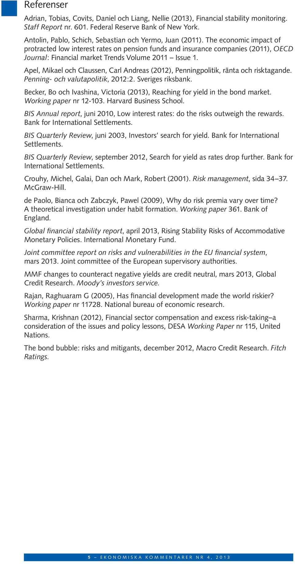 The economic impact of protracted low interest rates on pension funds and insurance companies (11), OECD Journal: Financial market Trends Volume 11 Issue 1.