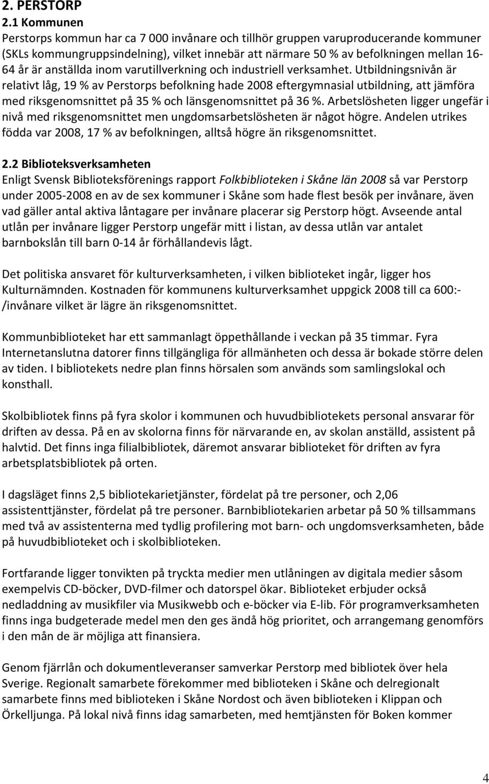 anställda inom varutillverkning och industriell verksamhet.