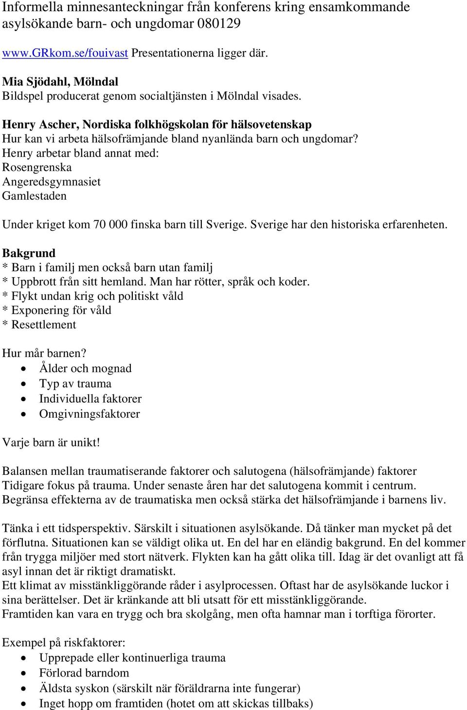 Henry Ascher, Nordiska folkhögskolan för hälsovetenskap Hur kan vi arbeta hälsofrämjande bland nyanlända barn och ungdomar?