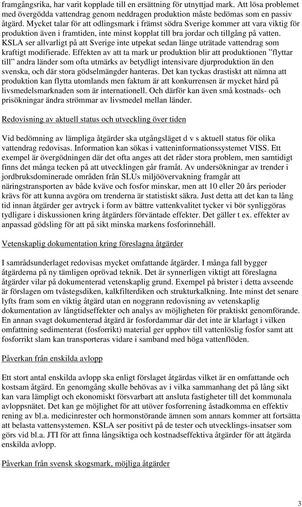 KSLA ser allvarligt på att Sverige inte utpekat sedan länge uträtade vattendrag som kraftigt modifierade.