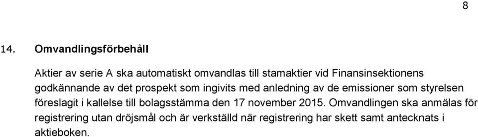 styrelsen föreslagit i kallelse till bolagsstämma den 17 november 2015.