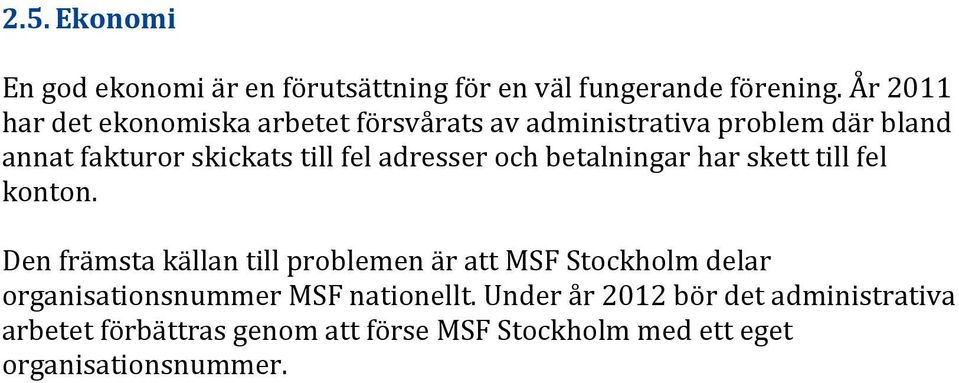 adresser och betalningar har skett till fel konton.