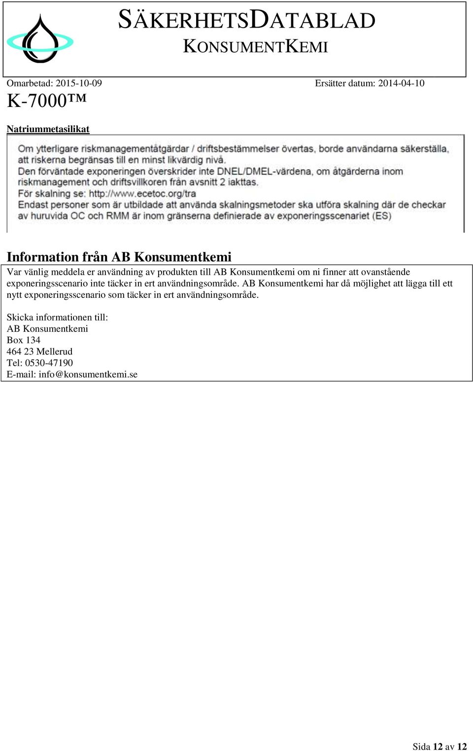 AB Konsumentkemi har då möjlighet att lägga till ett nytt exponeringsscenario som täcker in ert