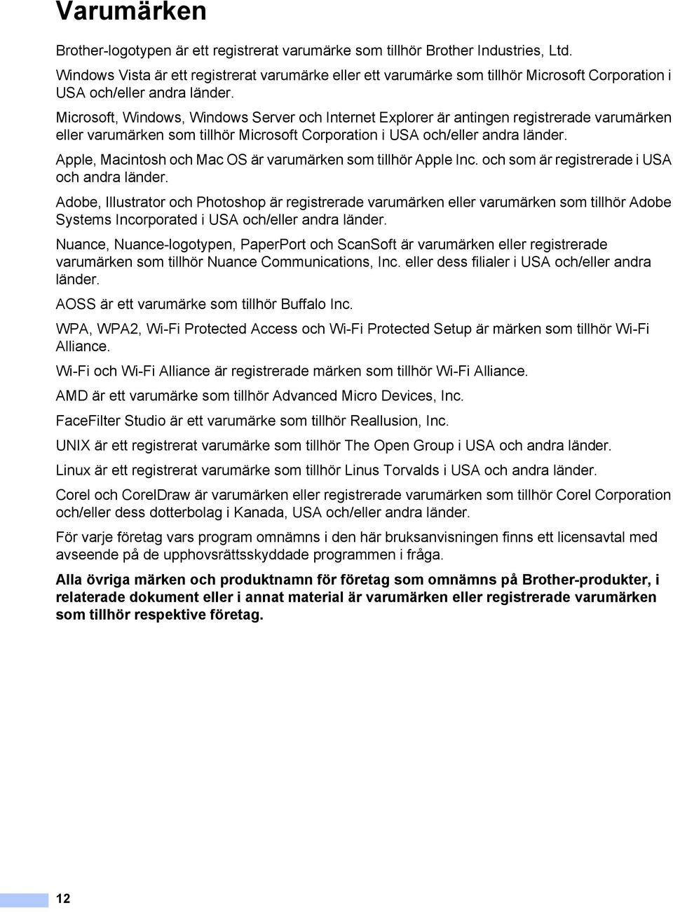 Microsoft, Windows, Windows Server och Internet Explorer är antingen registrerade varumärken eller varumärken som tillhör Microsoft Corporation i USA och/eller andra länder.