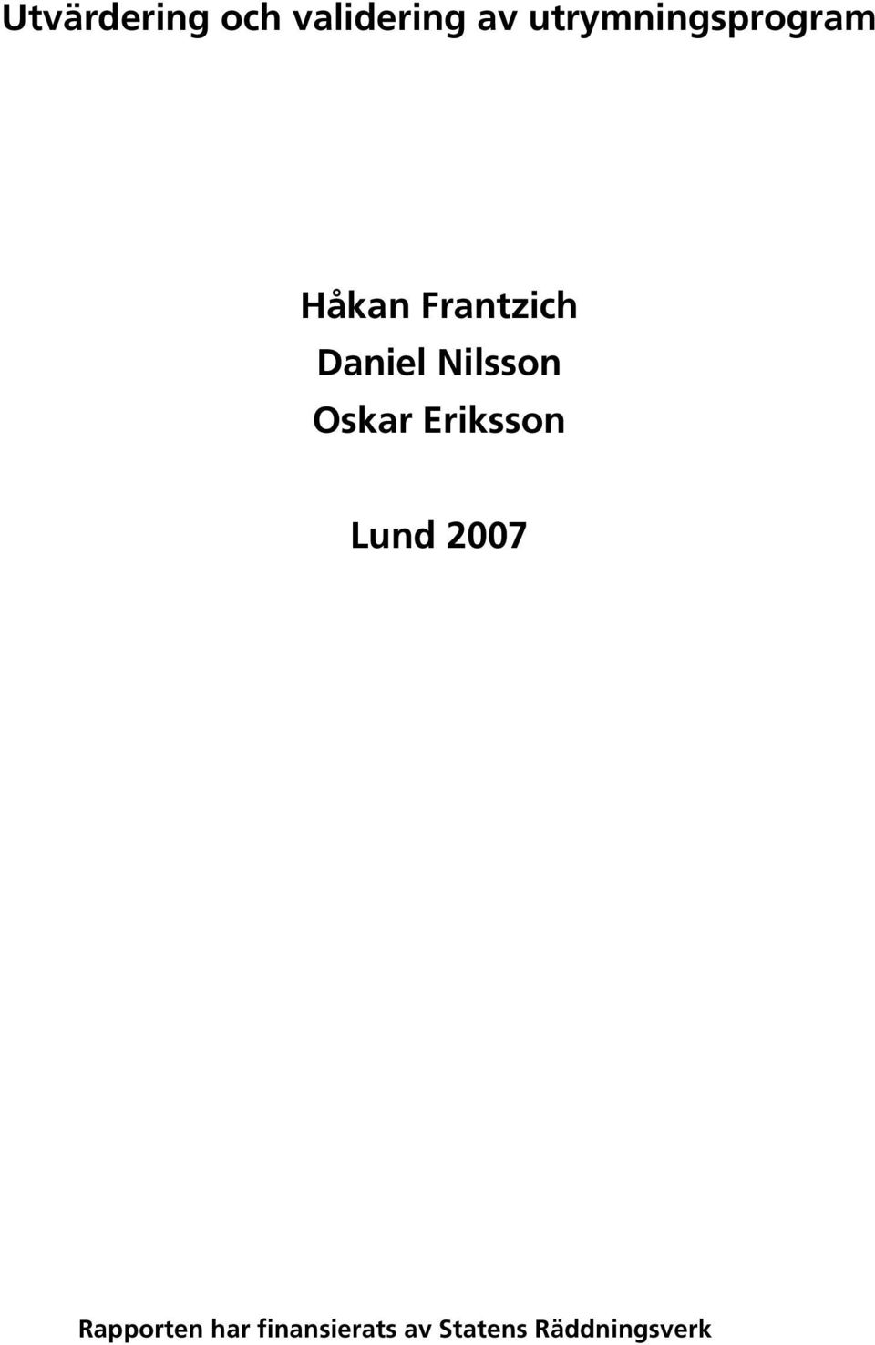 Daniel Nilsson Oskar Eriksson Lund