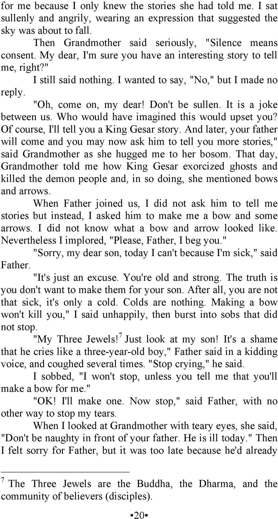 "Oh, come on, my dear! Don't be sullen. It is a joke between us. Who would have imagined this would upset you? Of course, I'll tell you a King Gesar story.