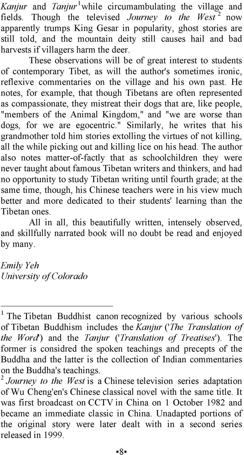 the deer. These observations will be of great interest to students of contemporary Tibet, as will the author's sometimes ironic, reflexive commentaries on the village and his own past.