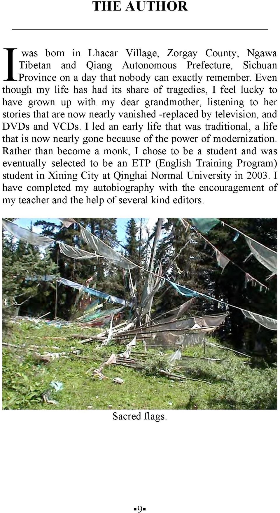 and VCDs. I led an early life that was traditional, a life that is now nearly gone because of the power of modernization.