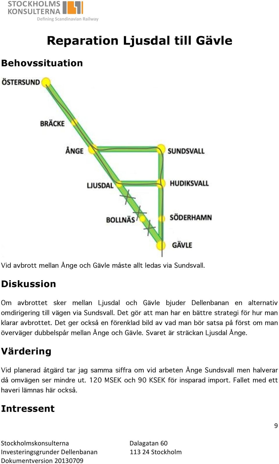 Det gör att man har en bättre strategi för hur man klarar avbrottet.