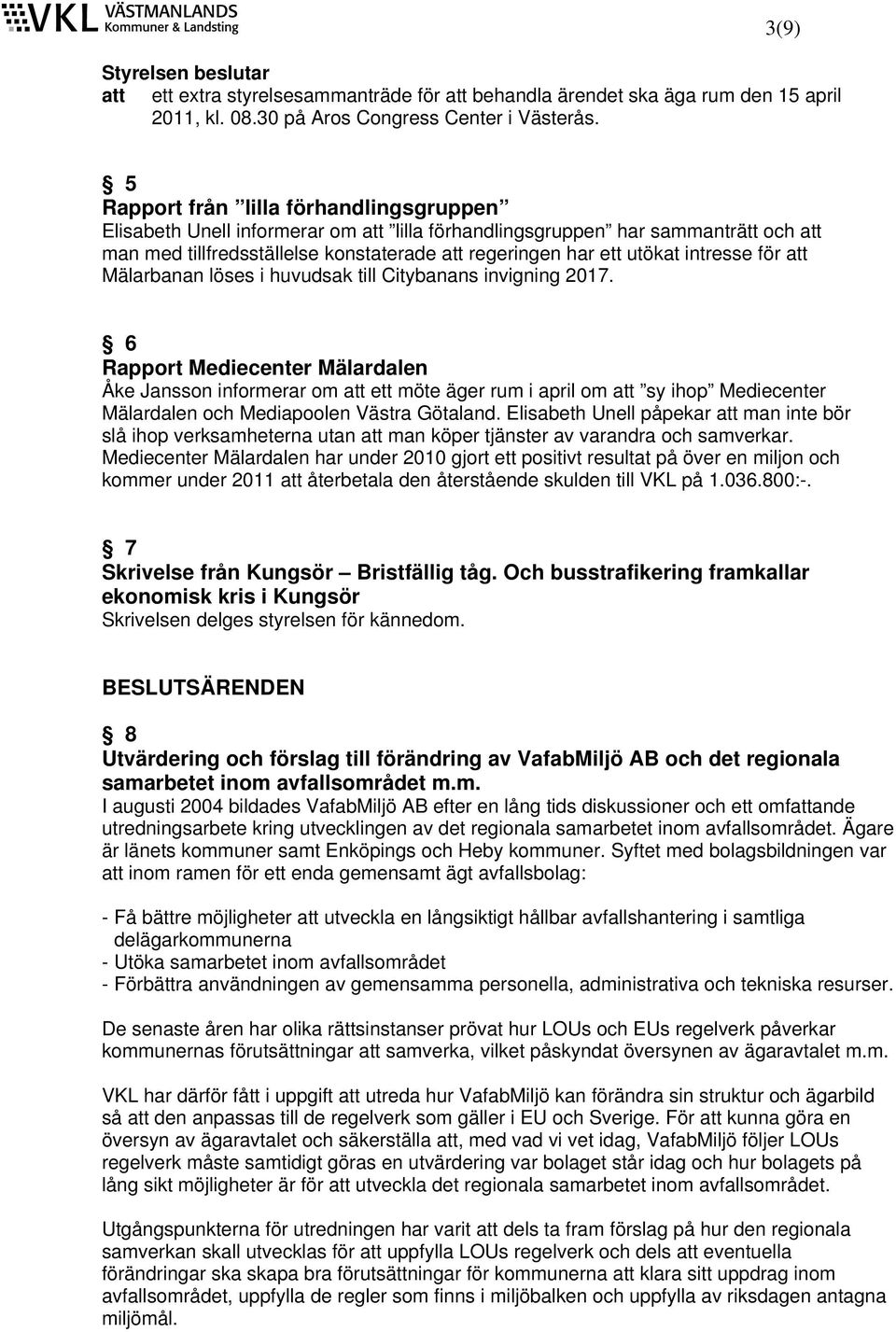 Mälarbanan löses i huvudsak till Citybanans invigning 2017.