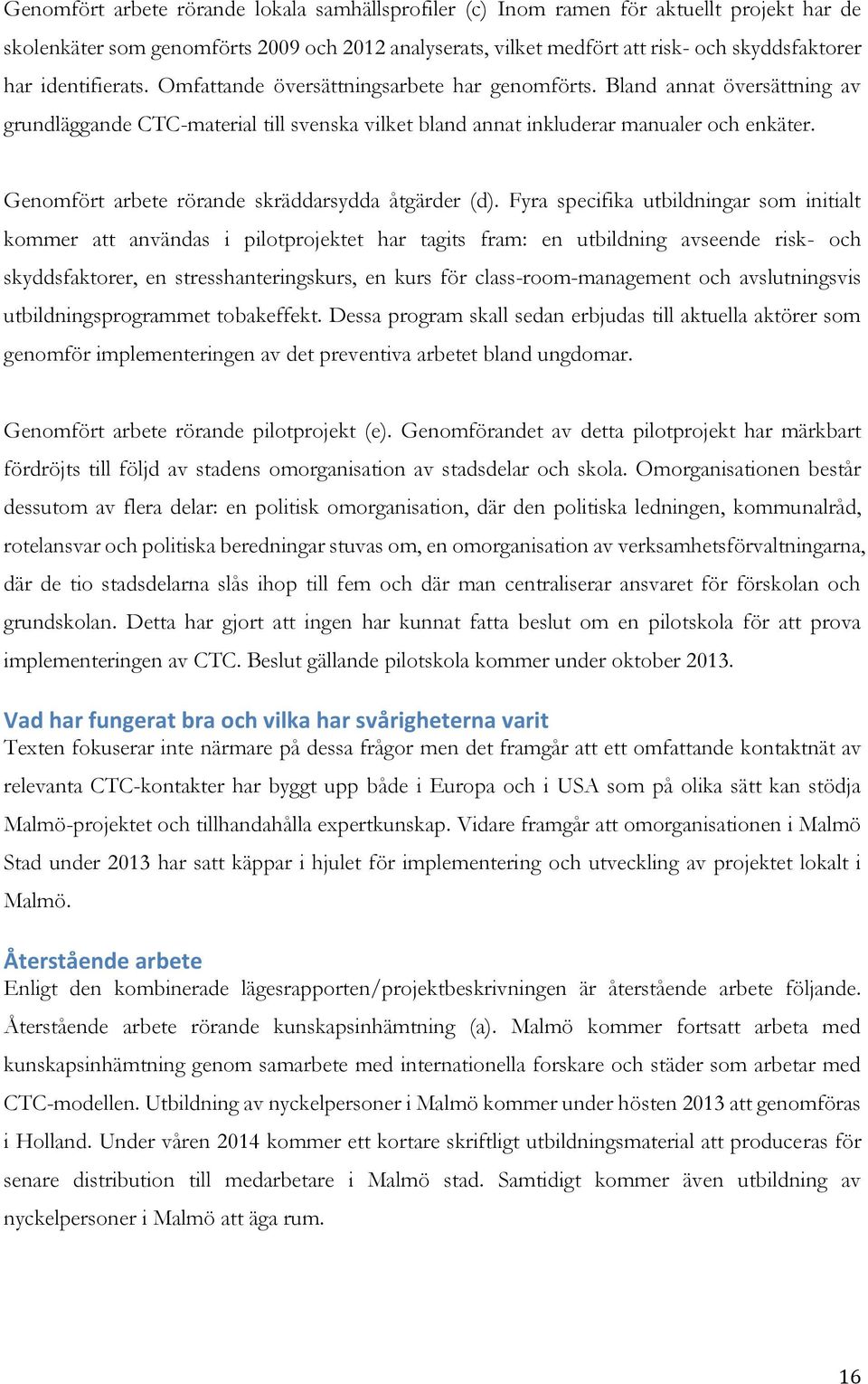 Genomfört arbete rörande skräddarsydda åtgärder (d).