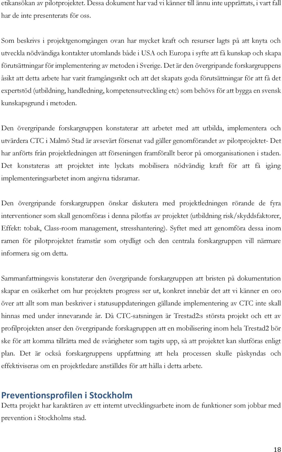 förutsättningar för implementering av metoden i Sverige.