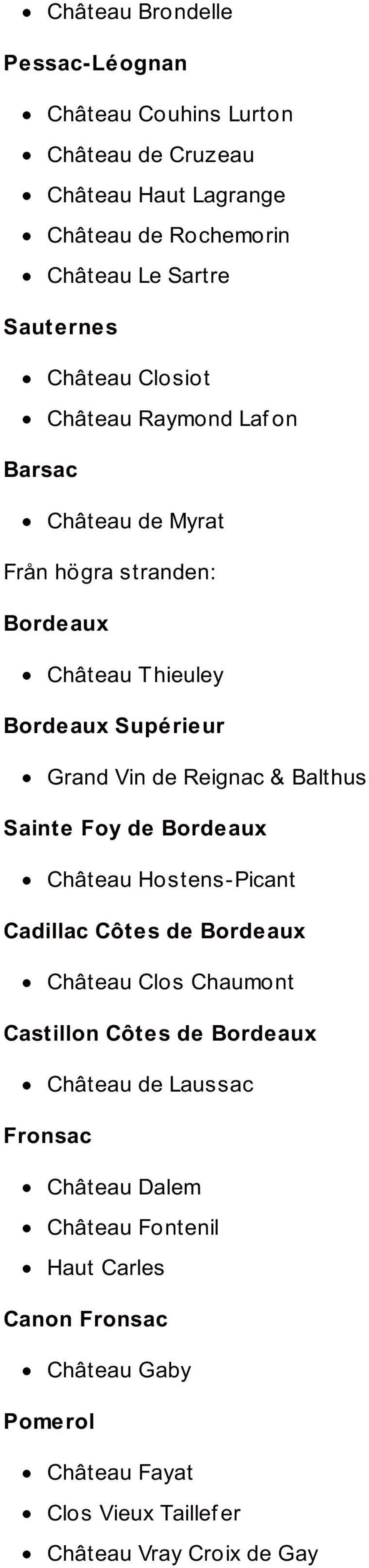 Reignac & Balthus Sainte Foy de Bordeaux Château Hostens-Picant Cadillac Côtes de Bordeaux Château Clos Chaumont Castillon Côtes de Bordeaux Château