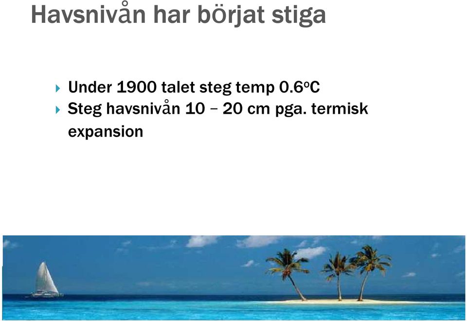 0.6 o C Steg havsnivån 10