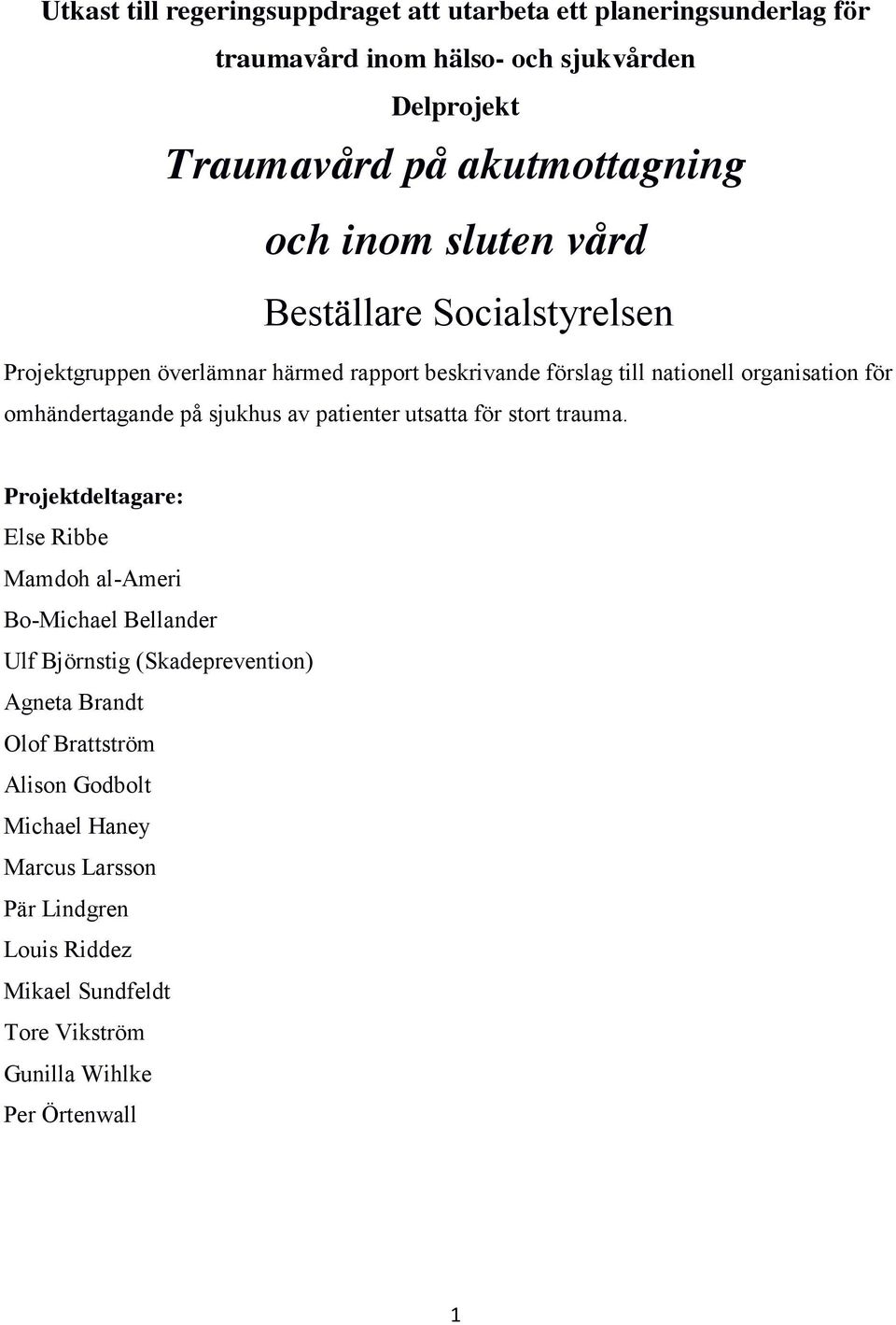 på sjukhus av patienter utsatta för stort trauma.