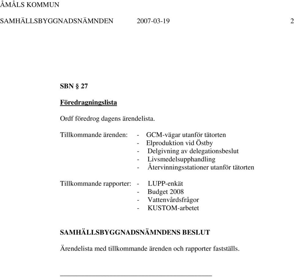 delegationsbeslut - Livsmedelsupphandling - Återvinningsstationer utanför tätorten Tillkommande