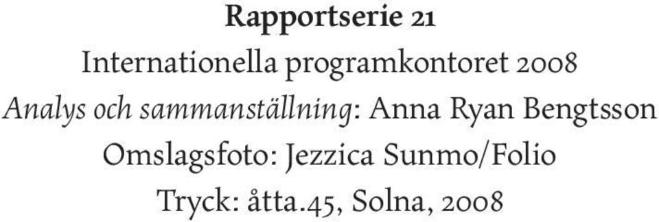 sammanställning: Anna Ryan Bengtsson