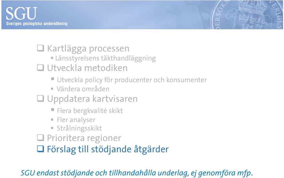 bergkvalité skikt Fler analyser Strålningsskikt Prioritera regioner Förslag till