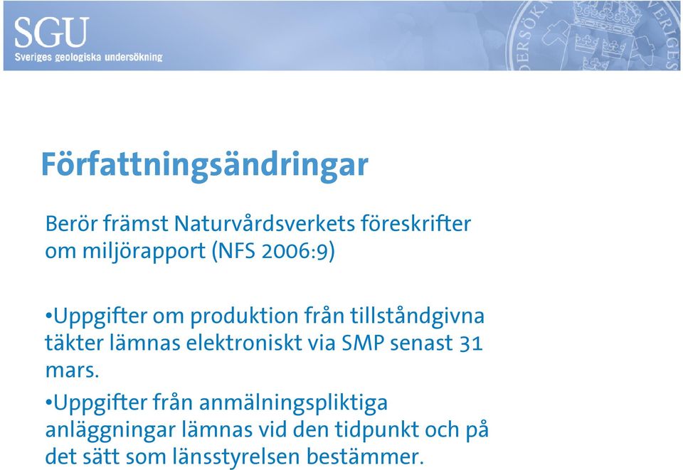 lämnas elektroniskt via SMP senast 31 mars.