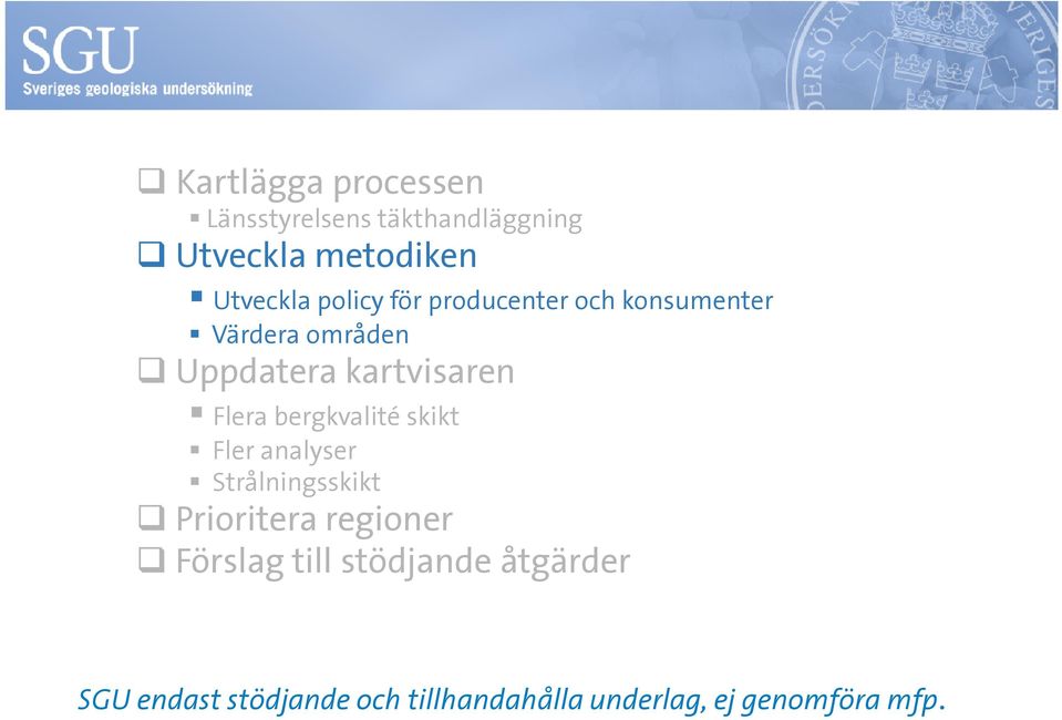 bergkvalité skikt Fler analyser Strålningsskikt Prioritera regioner Förslag till