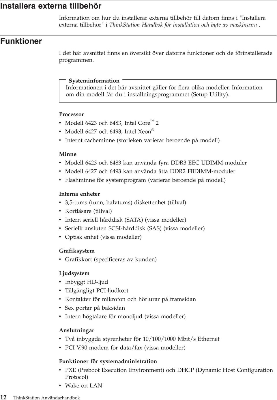 Information om din modell får du i inställningsprogrammet (Setup Utility).