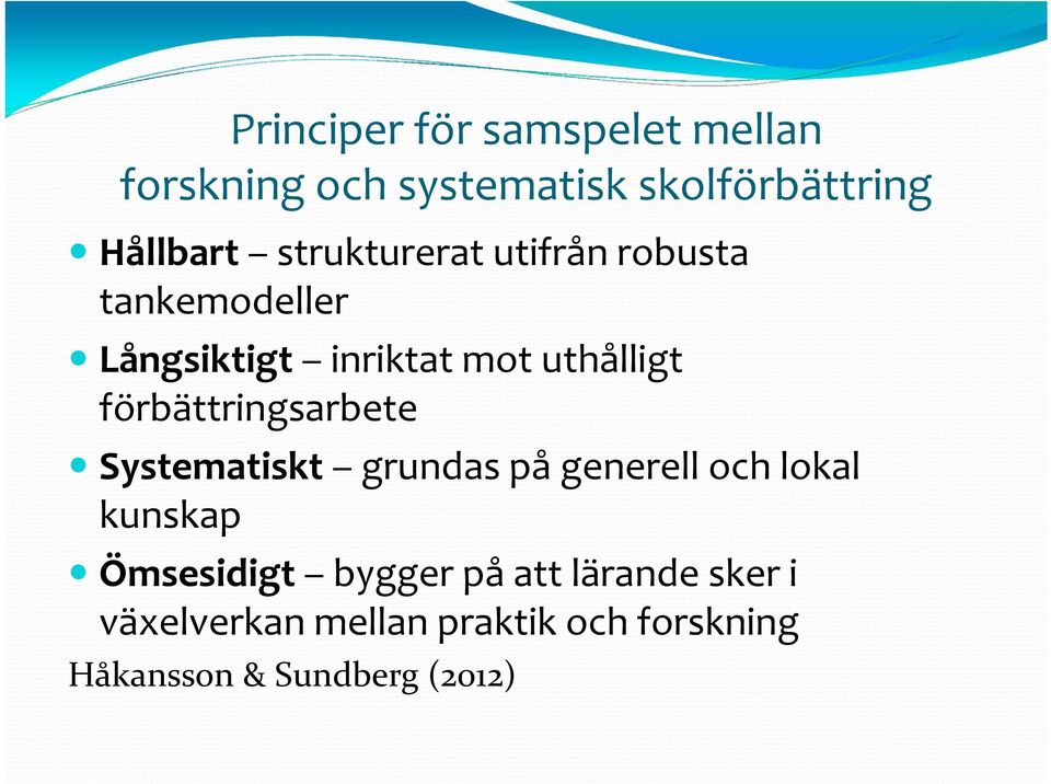 förbättringsarbete Systematiskt grundas på generell och lokal kunskap Ömsesidigt