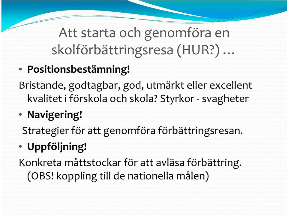 Styrkor svagheter Navigering! Strategier för att genomföra förbättringsresan.