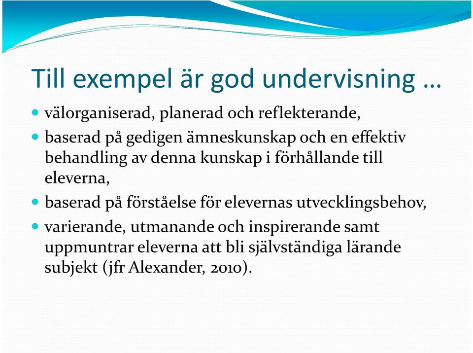 eleverna, baserad på förståelse för elevernas utvecklingsbehov, varierande, utmanande och