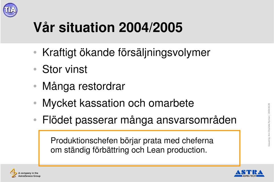 Flödet passerar många ansvarsområden Produktionschefen