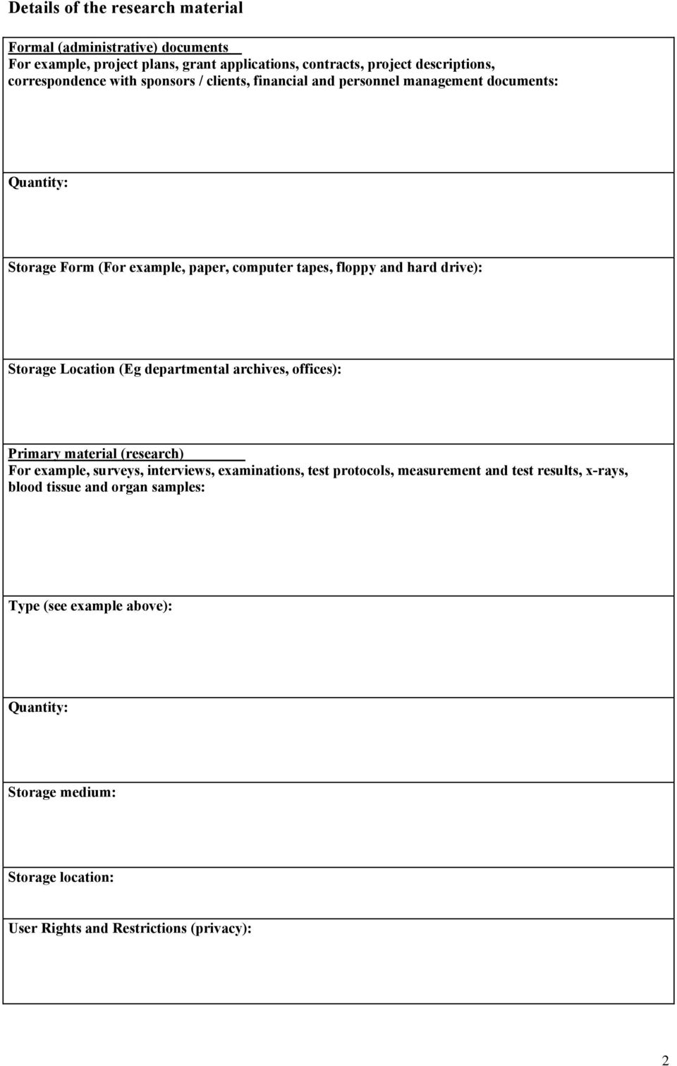 drive): Storage Location (Eg departmental archives, offices): Primary material (research) For example, surveys, interviews, examinations, test protocols,