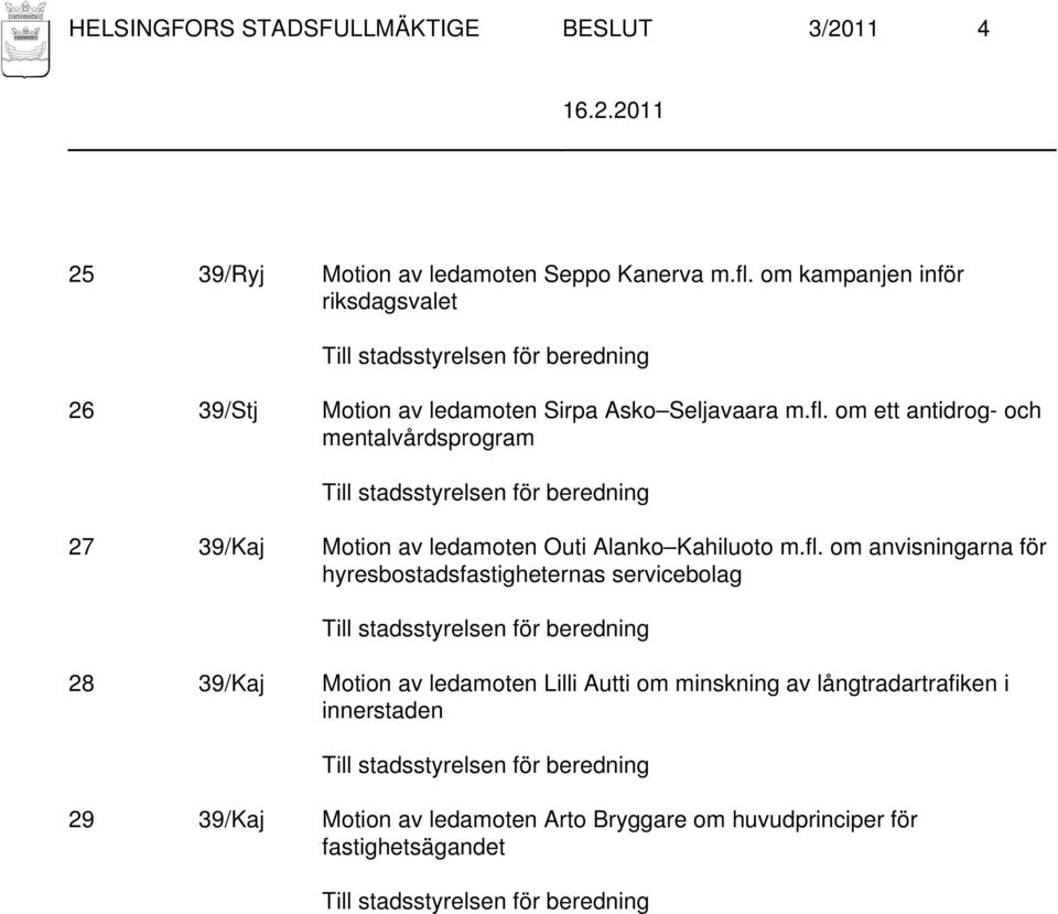 om ett antidrog- och mentalvårdsprogram 27 39/Kaj Motion av ledamoten Outi Alanko Kahiluoto m.fl.