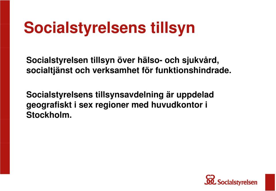 Socialstyrelsens tillsynsavdelning är uppdelad Socialstyrelsens