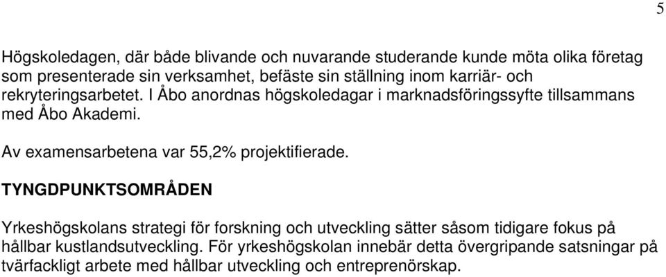 Av examensarbetena var 55,2% projektifierade.