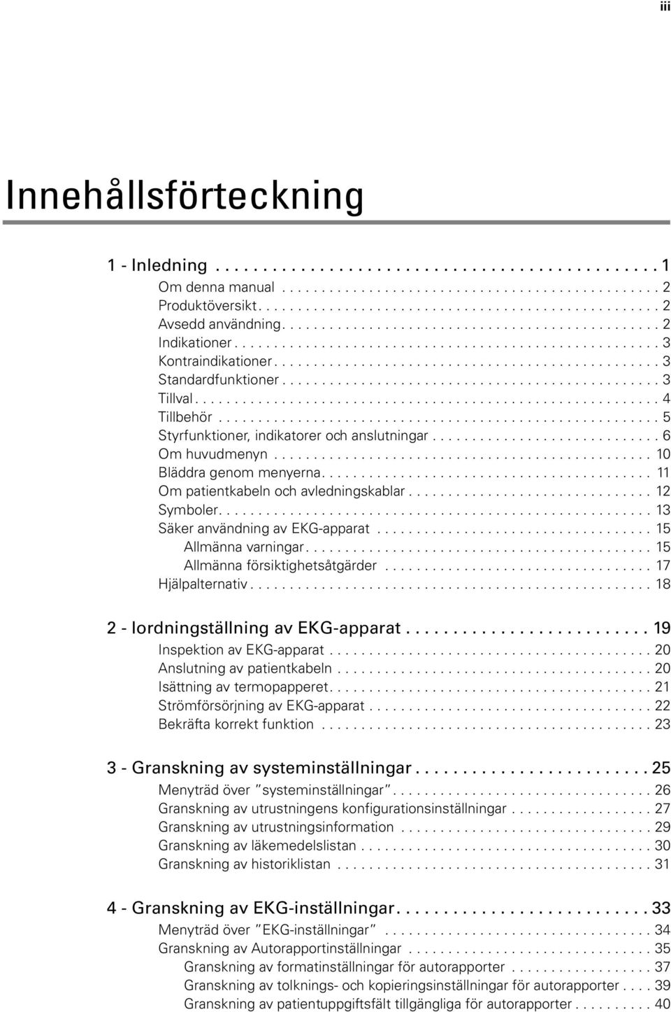 ............................................... 3 Tillval........................................................... 4 Tillbehör........................................................ 5 Styrfunktioner, indikatorer och anslutningar.