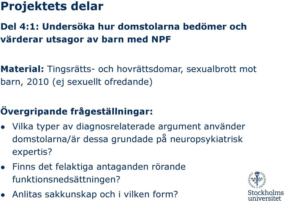 Vilka typer av diagnosrelaterade argument använder domstolarna/är dessa grundade på neuropsykiatrisk