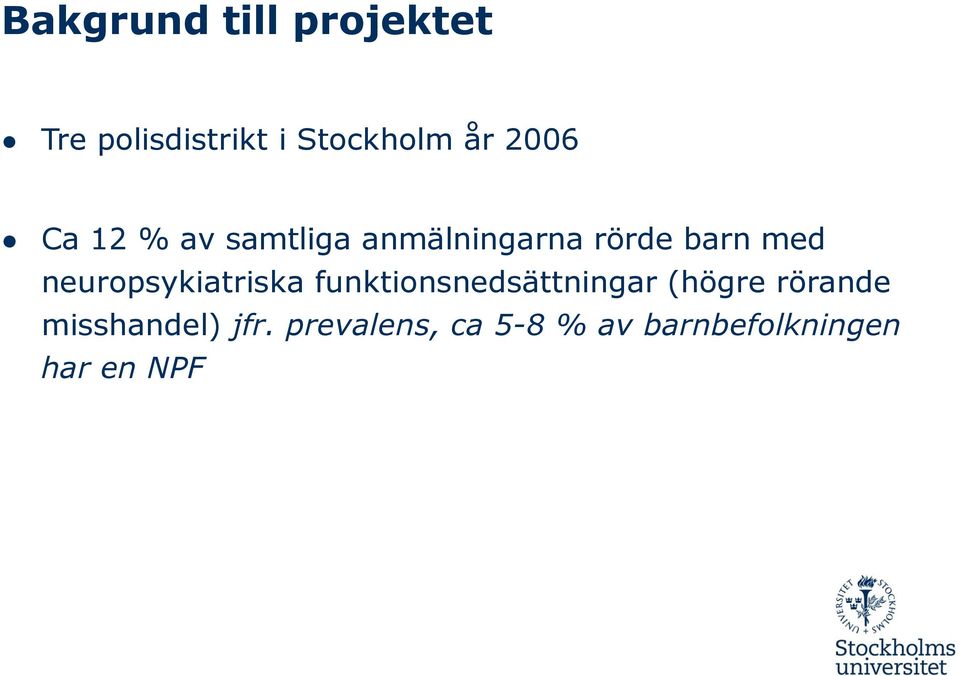 neuropsykiatriska funktionsnedsättningar (högre rörande