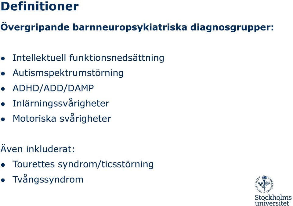 Autismspektrumstörning ADHD/ADD/DAMP Inlärningssvårigheter