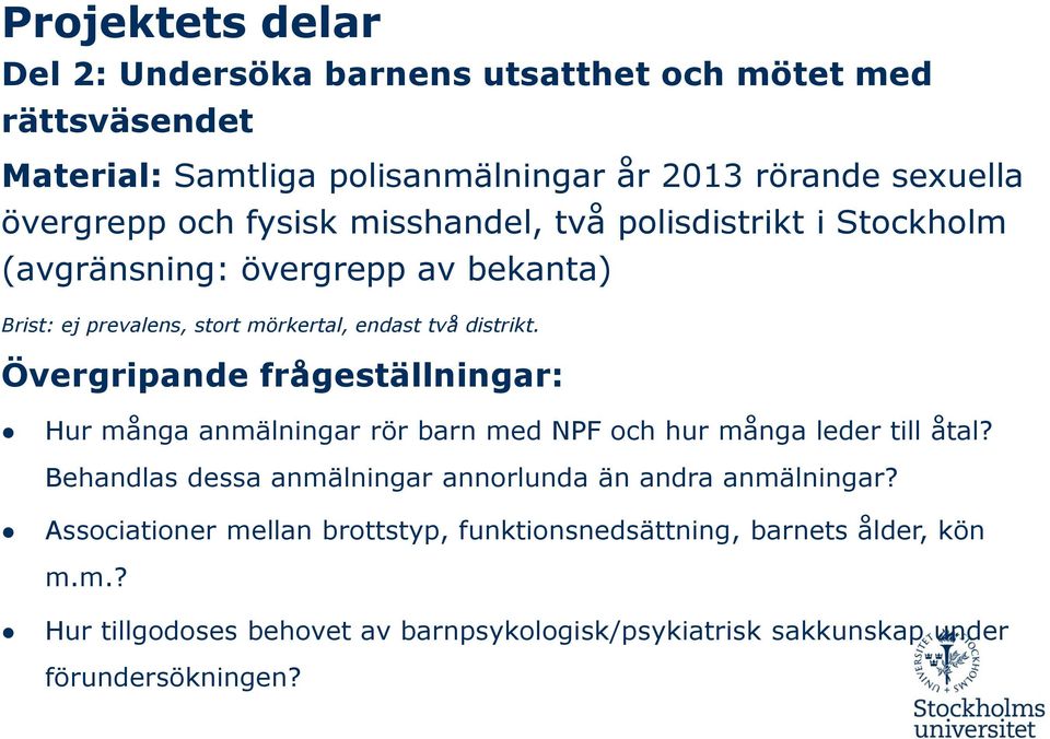 Övergripande frågeställningar: Hur många anmälningar rör barn med NPF och hur många leder till åtal?