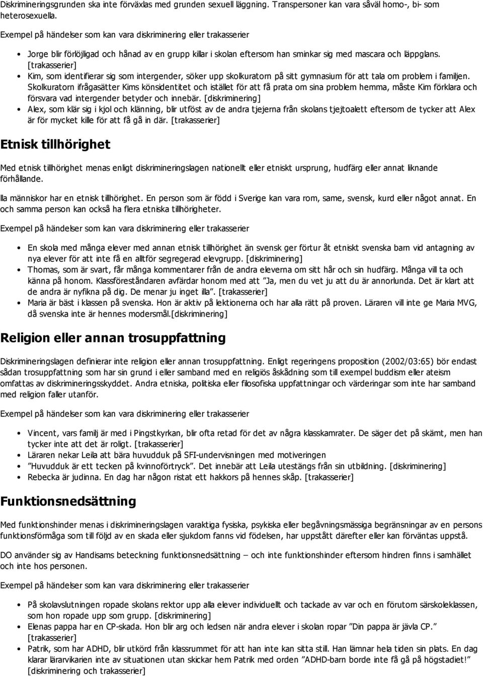 [trakasserier] Kim, som identifierar sig som intergender, söker upp skolkuratorn på sitt gymnasium för att tala om problem i familjen.