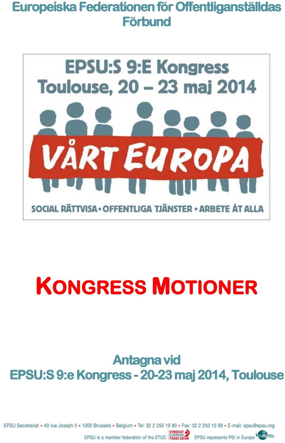 KONGRESS MOTIONER Antagna vid