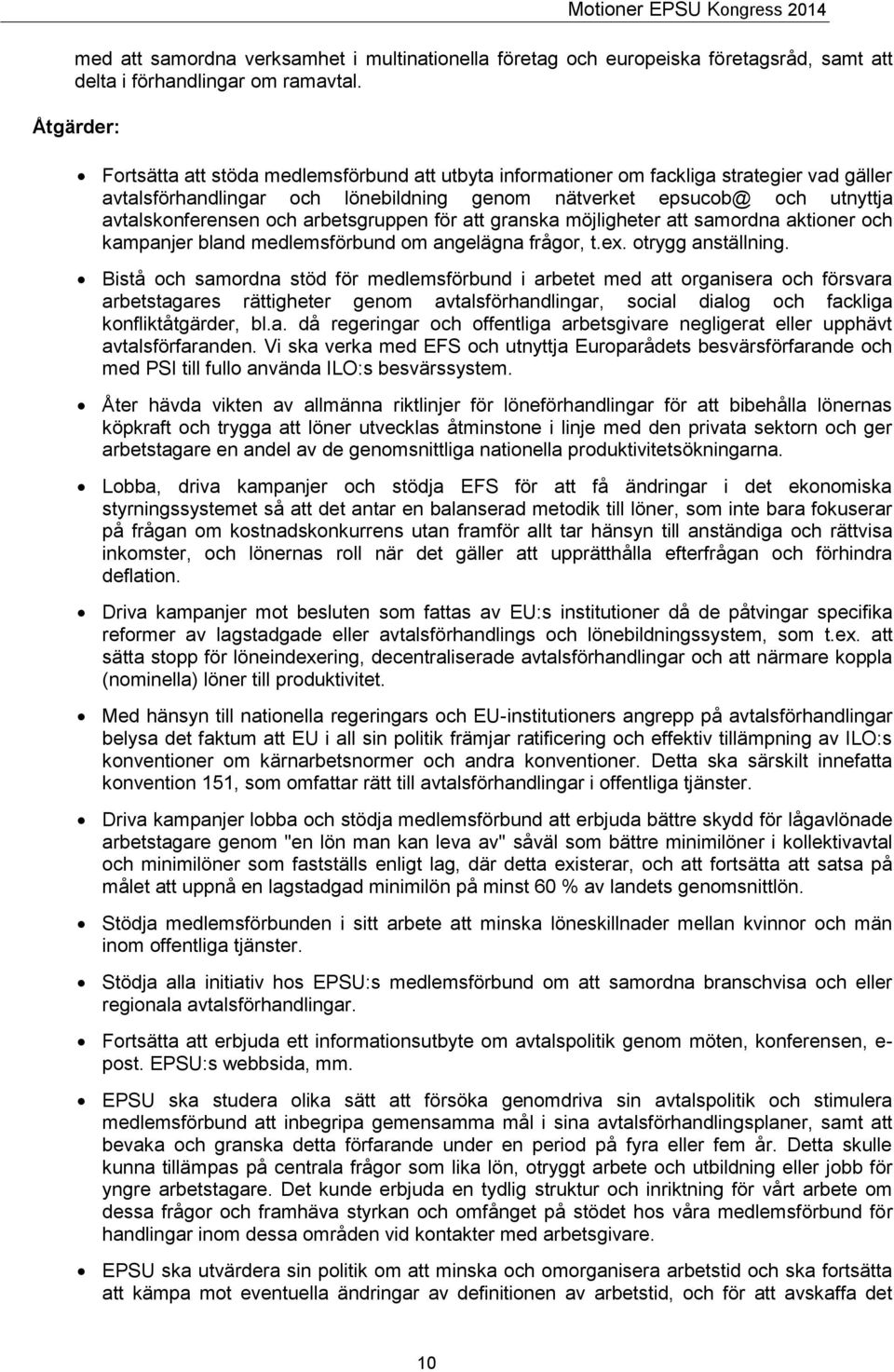 och arbetsgruppen för att granska möjligheter att samordna aktioner och kampanjer bland medlemsförbund om angelägna frågor, t.ex. otrygg anställning.