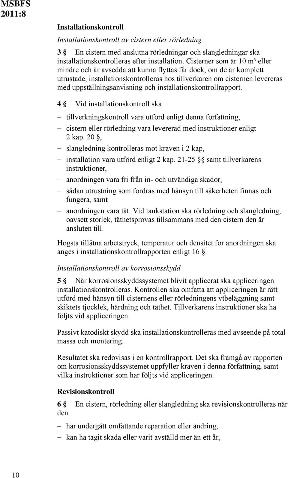 uppställningsanvisning och installationskontrollrapport.