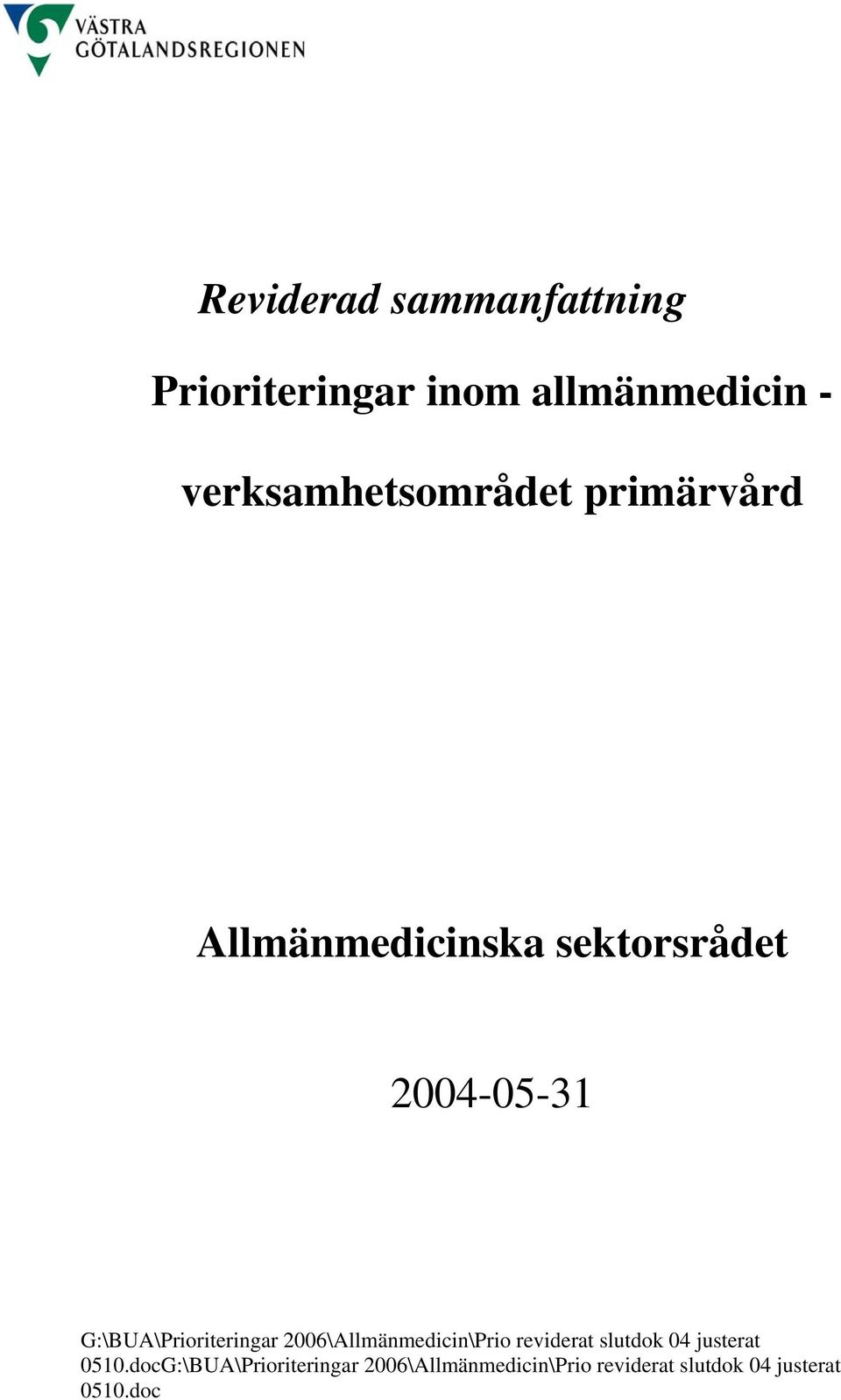 G:\BUA\Prioriteringar 2006\Allmänmedicin\Prio reviderat slutdok 04